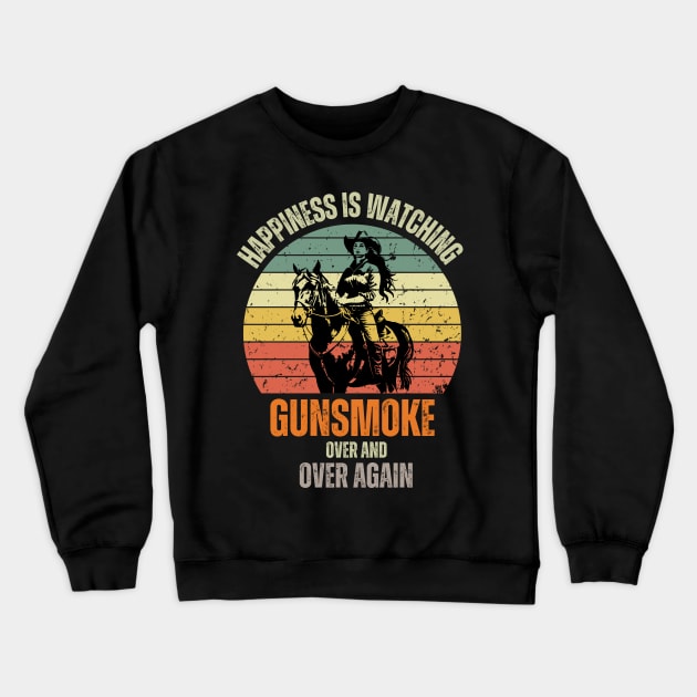 Happiness, Is Watching Gun-smoke Over And Vintage Cowboys Crewneck Sweatshirt by Just Me Store
